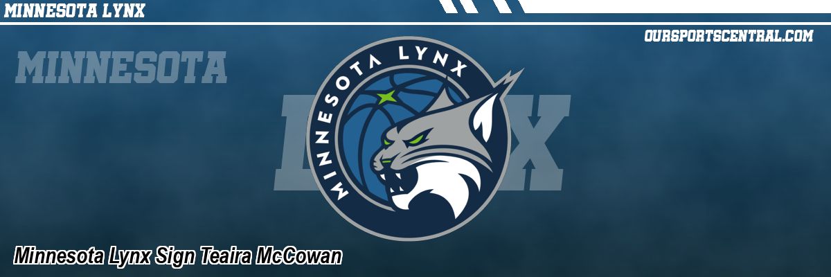 Minnesota Lynx Sign Teaira McCowan