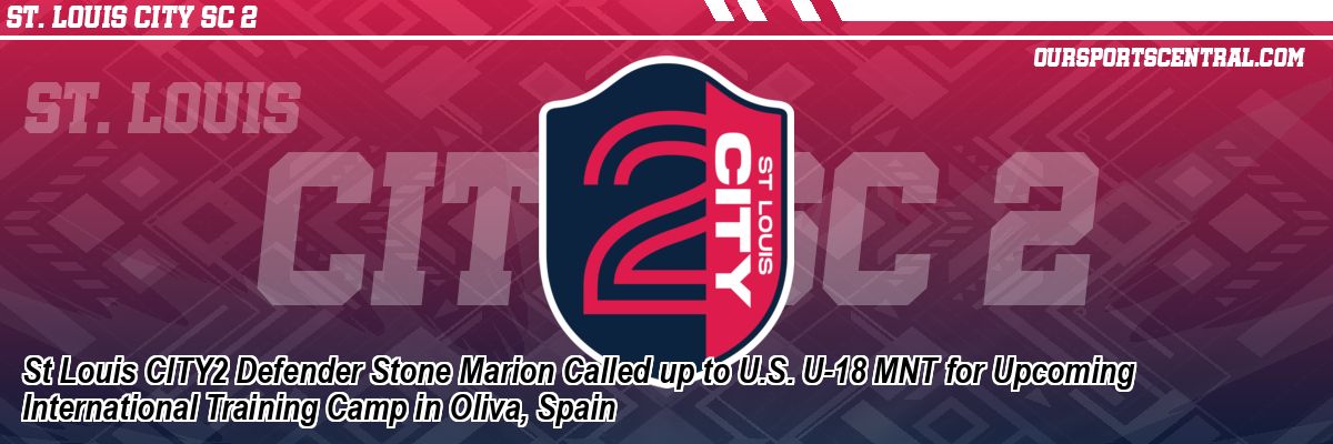 St Louis CITY2 Defender Stone Marion Called up to U.S. U-18 MNT for Upcoming International Training Camp in Oliva, Spain