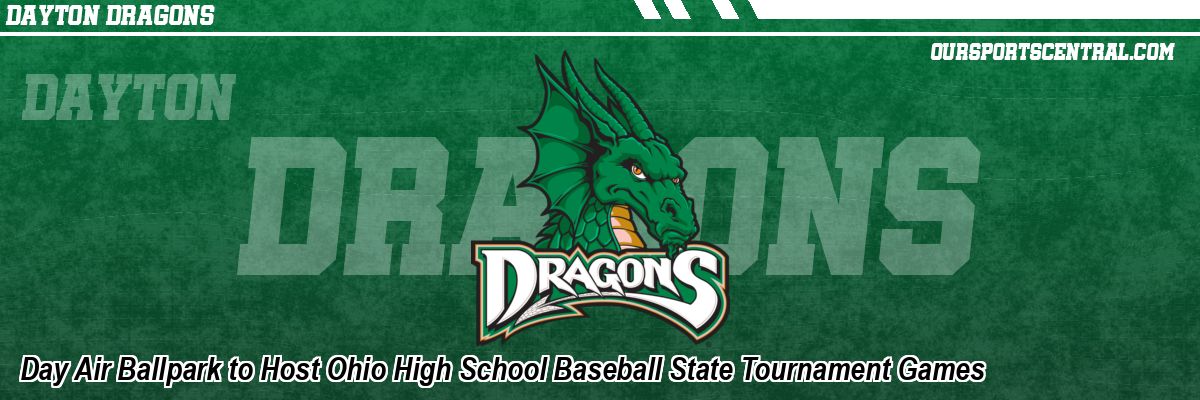 Day Air Ballpark to Host Ohio High School Baseball State Tournament Games