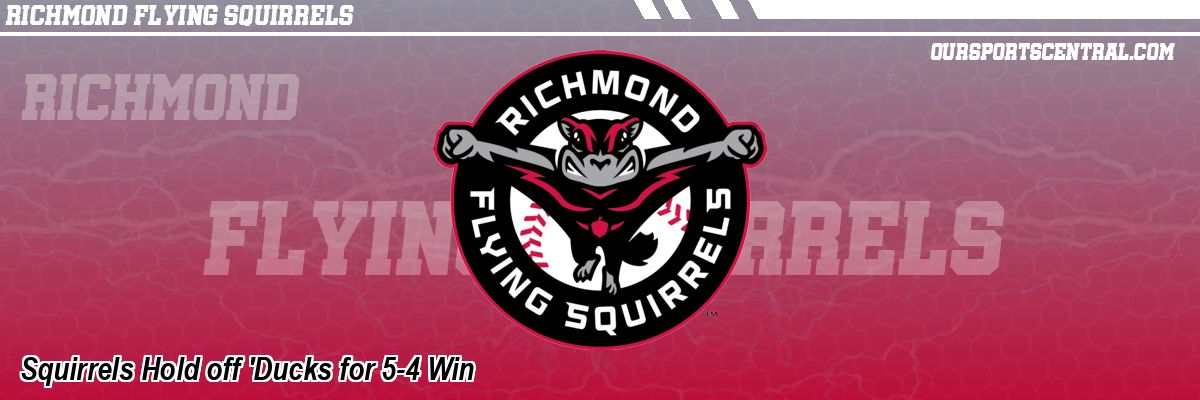 Squirrels Hold off 'Ducks for 5-4 Win