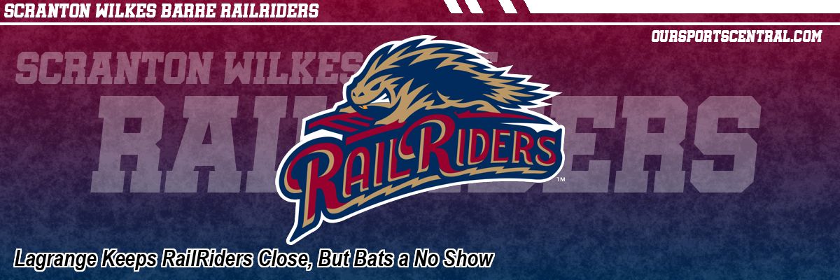 Lagrange Keeps RailRiders Close, But Bats a No Show
