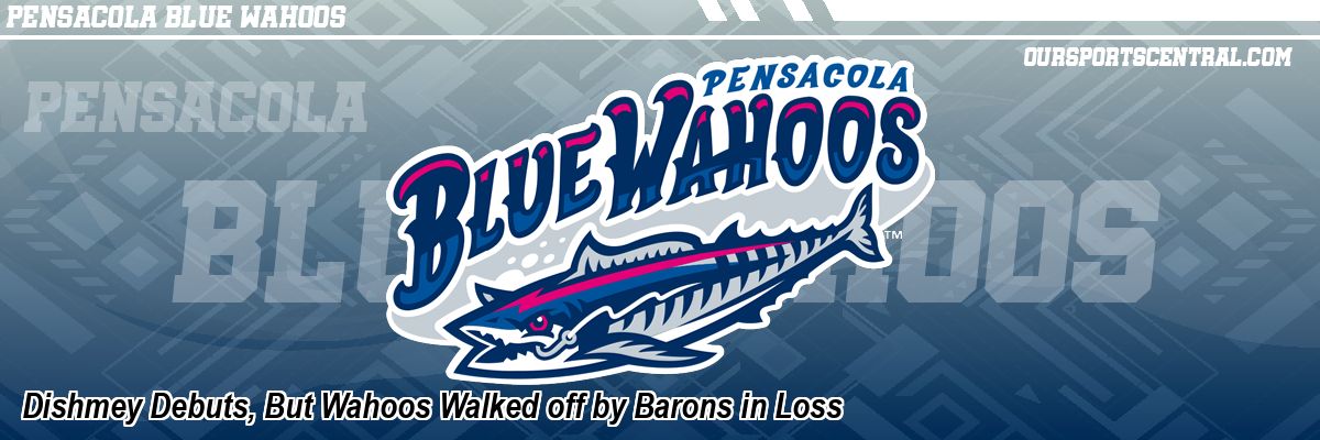 Dishmey Debuts, But Wahoos Walked off by Barons in Loss