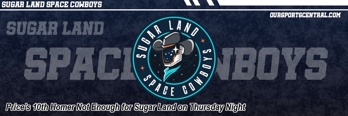 Price's 10th Homer Not Enough for Sugar Land on Thursday Night