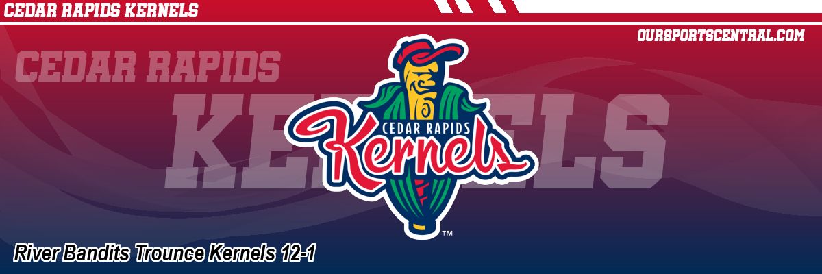 River Bandits Trounce Kernels 12-1