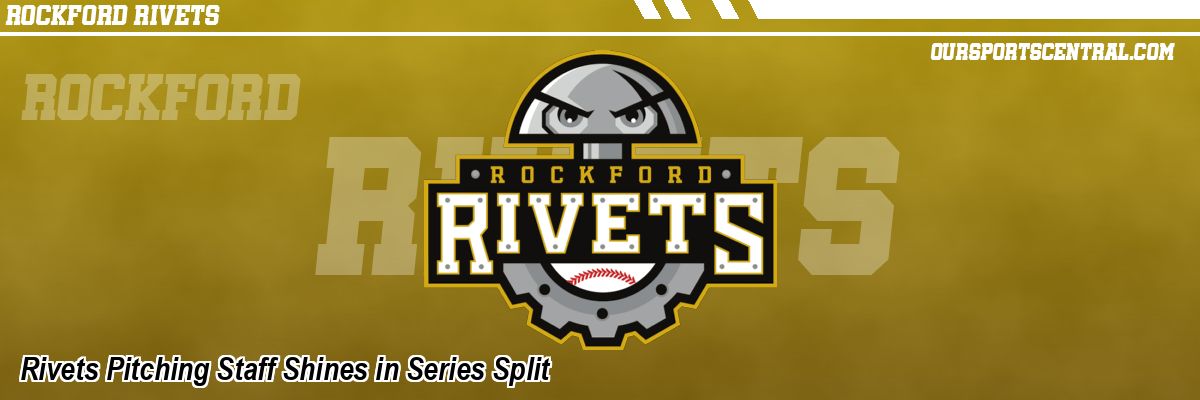 Rivets Pitching Staff Shines in Series Split