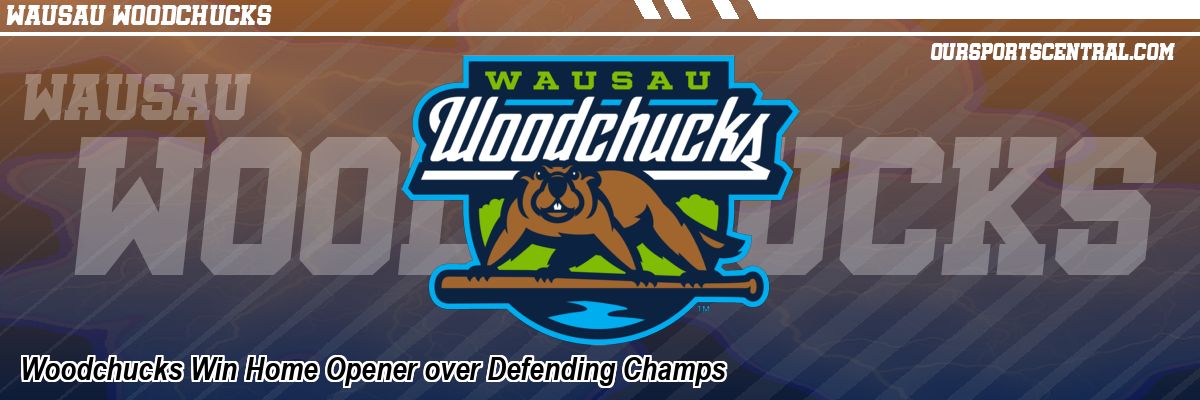 Woodchucks Win Home Opener over Defending Champs