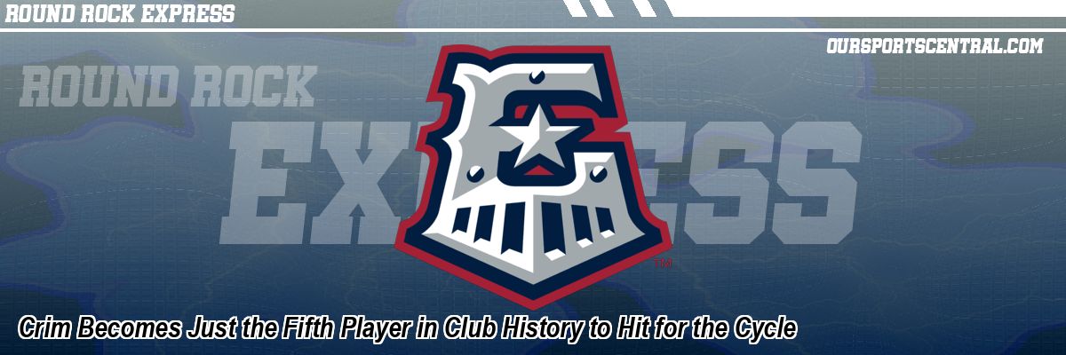 Crim Becomes Just the Fifth Player in Club History to Hit for the Cycle