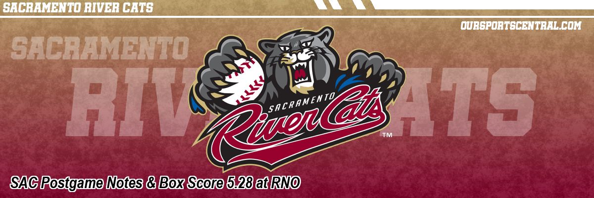 SAC Postgame Notes & Box Score 5.28 at RNO