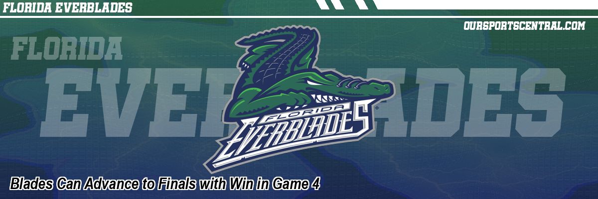Blades Can Advance to Finals with Win in Game 4