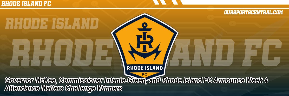 Governor McKee, Commissioner Infante-Green, and Rhode Island FC Announce Week 4 Attendance Matters Challenge Winners