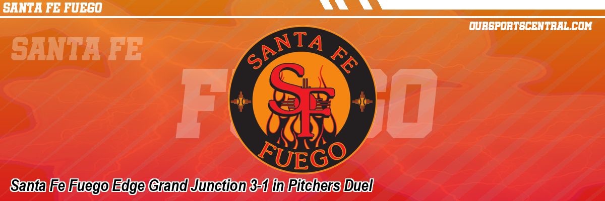 Santa Fe Fuego Edge Grand Junction 3-1 in Pitchers Duel
