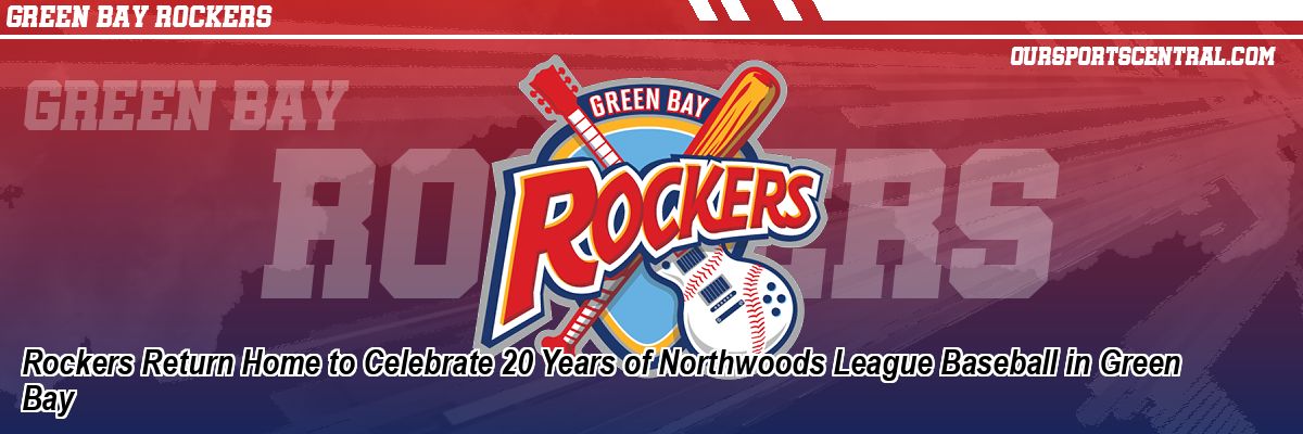 Rockers Return Home to Celebrate 20 Years of Northwoods League Baseball in Green Bay