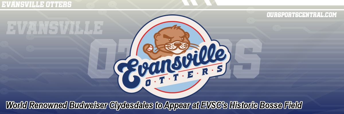 World Renowned Budweiser Clydesdales to Appear at EVSC's Historic Bosse Field