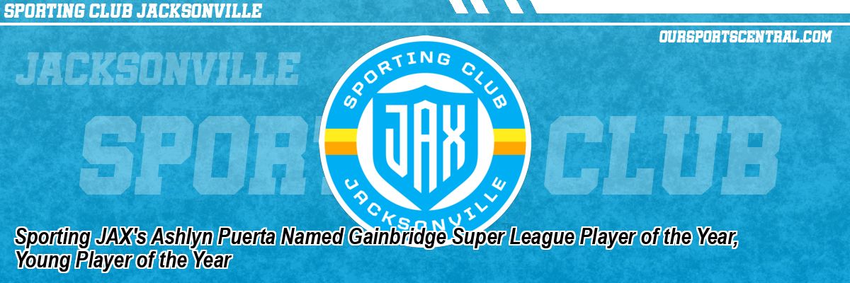 Sporting JAX's Ashlyn Puerta Named Gainbridge Super League Player of the Year, Young Player of the Year
