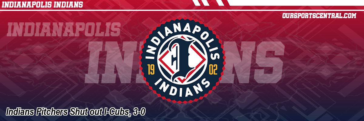 Indians Pitchers Shut out I-Cubs, 3-0