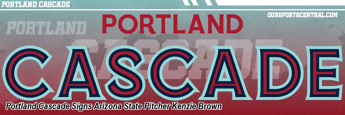Portland Cascade Signs Arizona State Pitcher Kenzie Brown