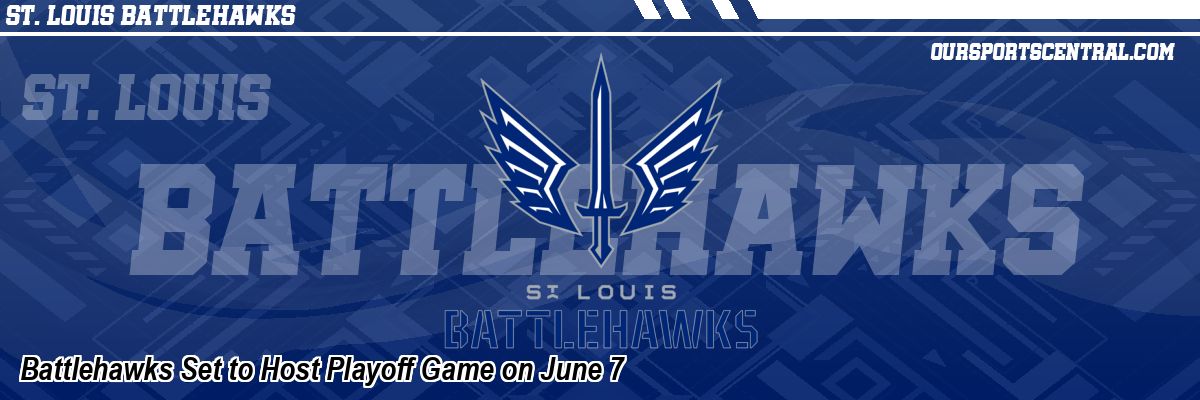 Battlehawks Set to Host Playoff Game on June 7