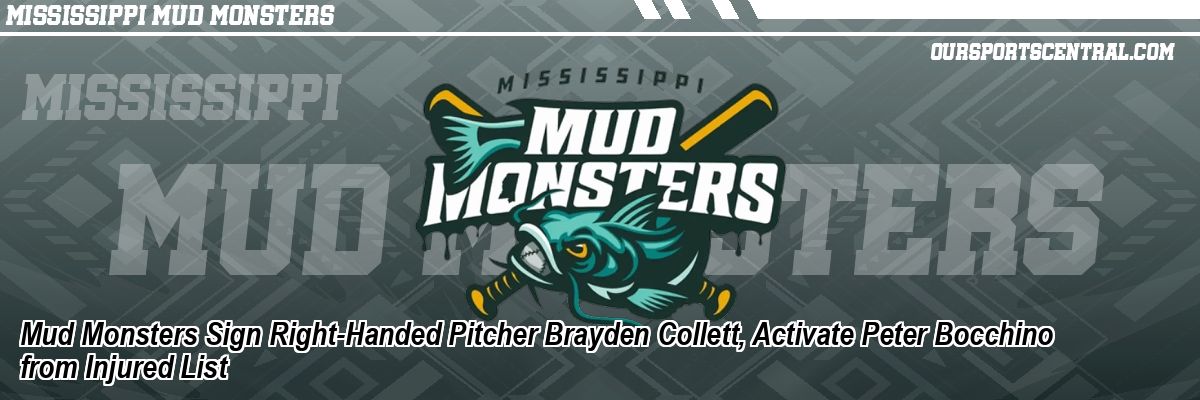Mud Monsters Sign Right-Handed Pitcher Brayden Collett, Activate Peter Bocchino from Injured List