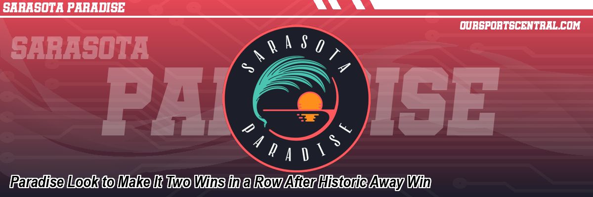 Paradise Look to Make It Two Wins in a Row After Historic Away Win