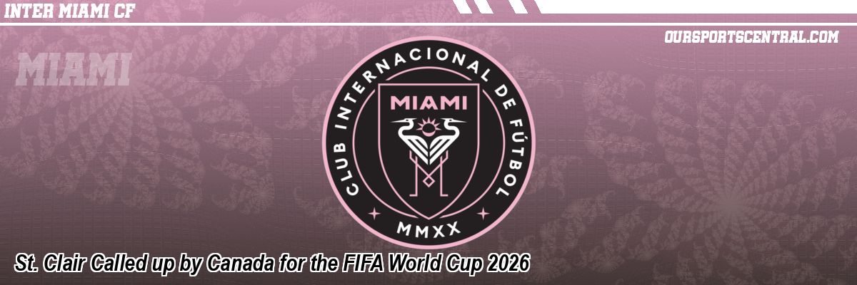 St. Clair Called up by Canada for the FIFA World Cup 2026