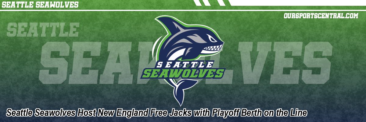 Seattle Seawolves Host New England Free Jacks with Playoff Berth on the Line