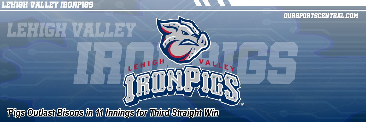 'Pigs Outlast Bisons in 11 Innings for Third Straight Win