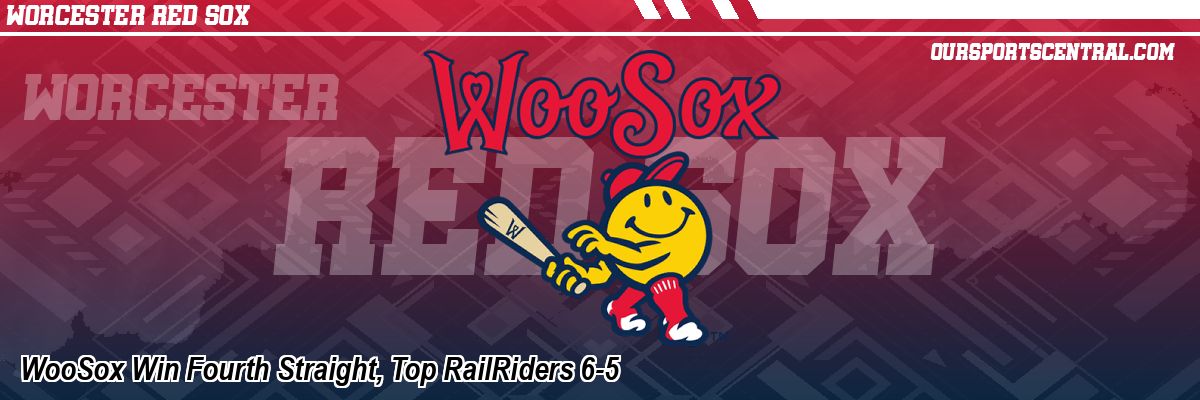 WooSox Win Fourth Straight, Top RailRiders 6-5
