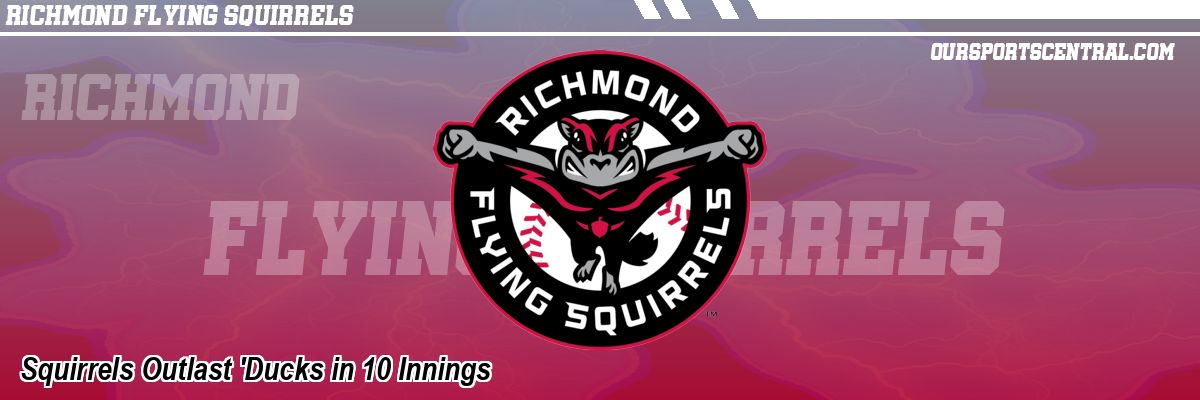 Squirrels Outlast 'Ducks in 10 Innings