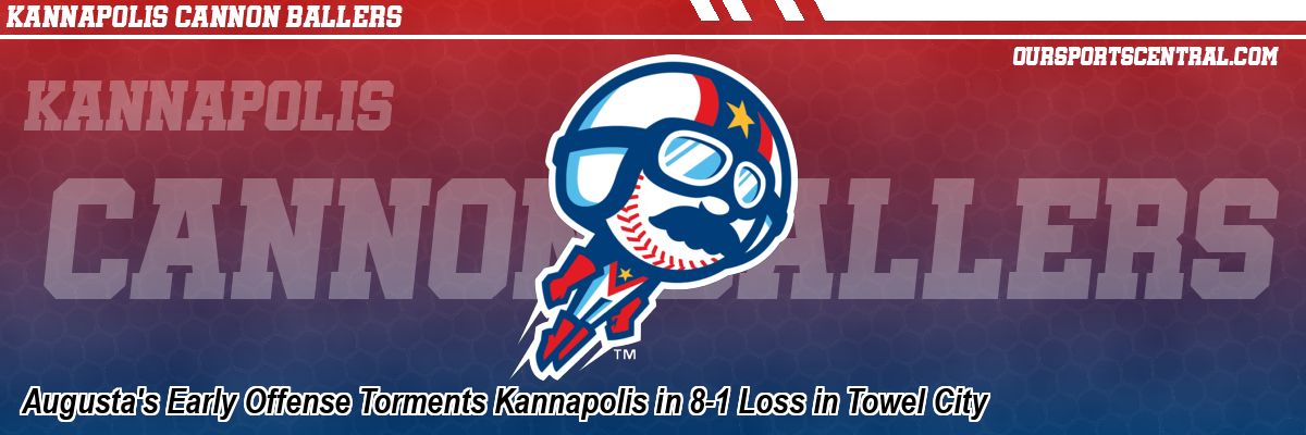 Augusta's Early Offense Torments Kannapolis in 8-1 Loss in Towel City