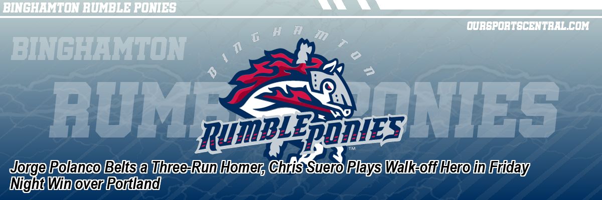 Jorge Polanco Belts a Three-Run Homer, Chris Suero Plays Walk-off Hero in Friday Night Win over Portland