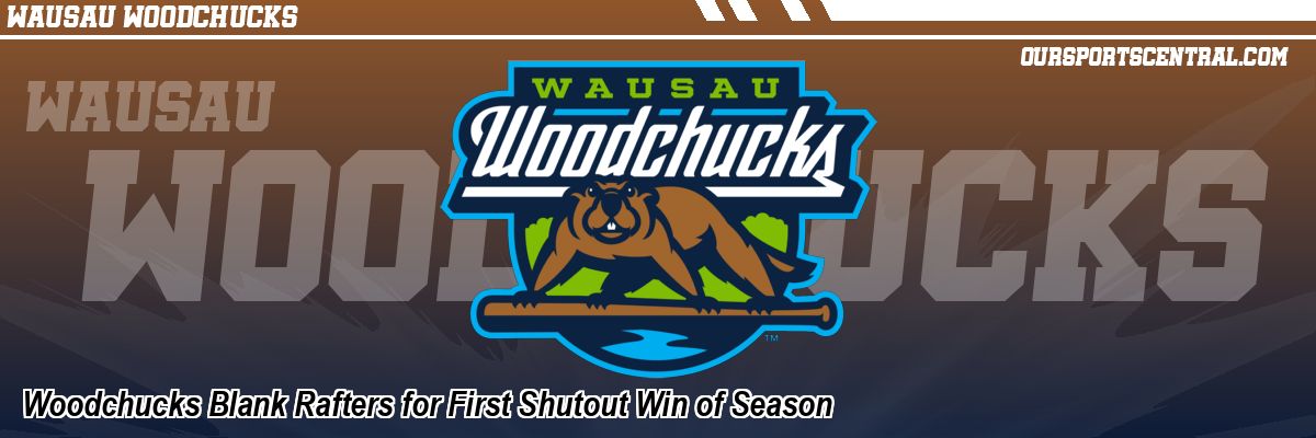 Woodchucks Blank Rafters for First Shutout Win of Season