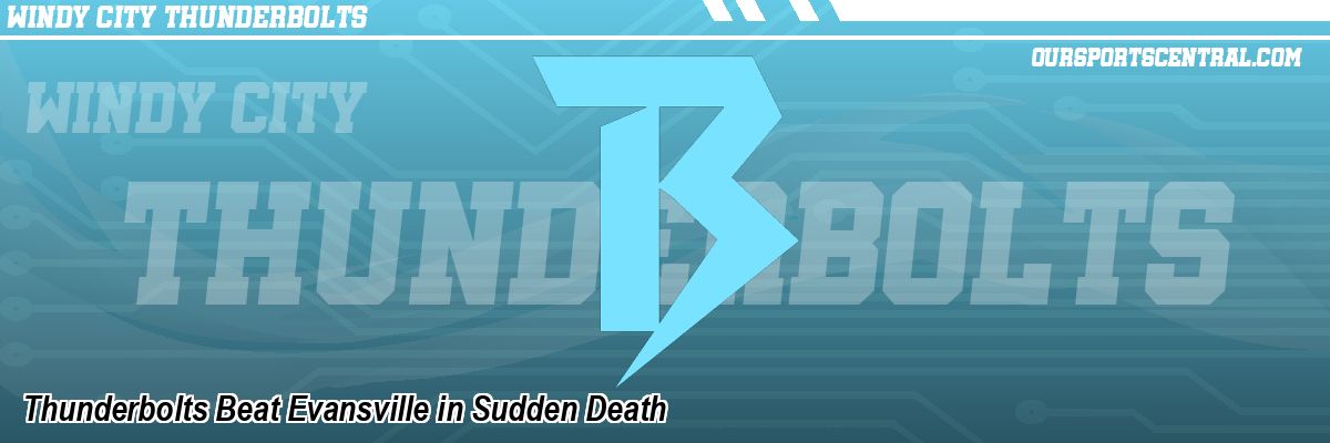 Thunderbolts Beat Evansville in Sudden Death