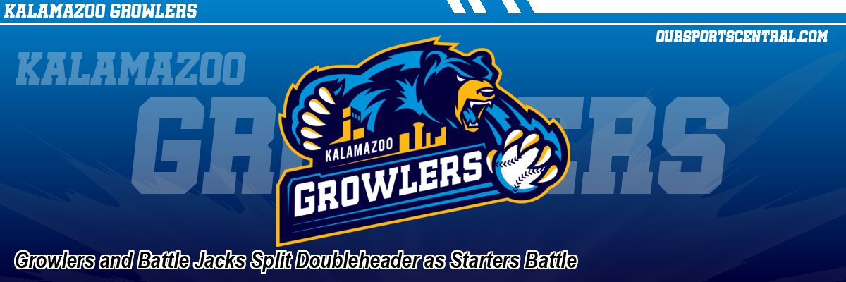 Growlers and Battle Jacks Split Doubleheader as Starters Battle