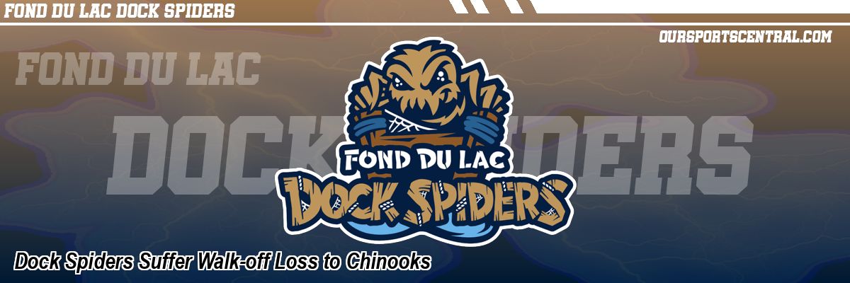 Dock Spiders Suffer Walk-off Loss to Chinooks