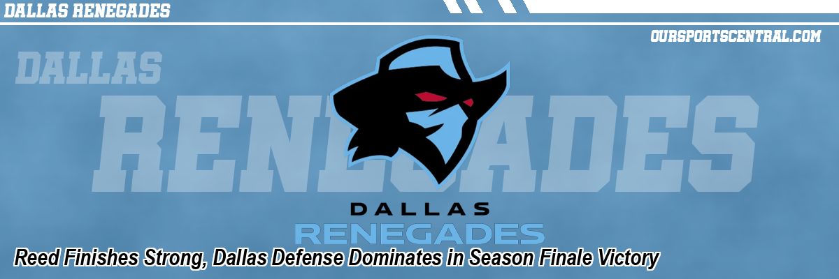 Reed Finishes Strong, Dallas Defense Dominates in Season Finale Victory