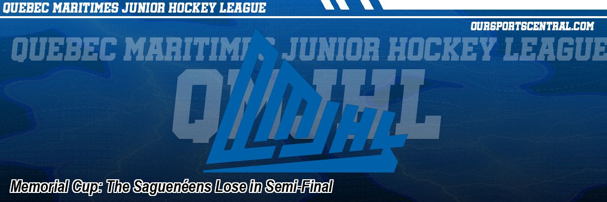 Memorial Cup: The Saguenéens Lose in Semi-Final