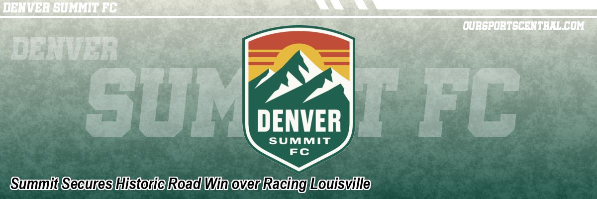 Summit Secures Historic Road Win over Racing Louisville
