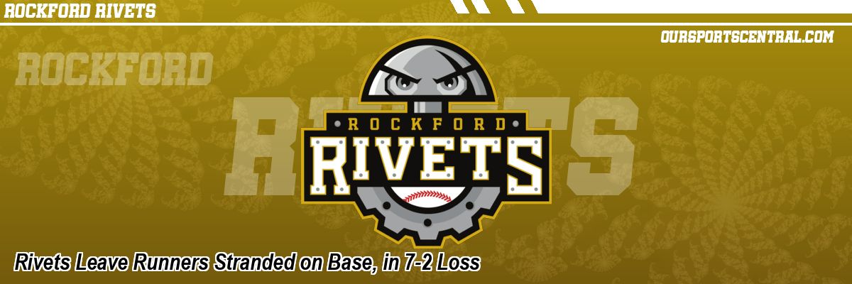 Rivets Leave Runners Stranded on Base, in 7-2 Loss