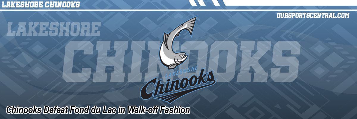 Chinooks Defeat Fond du Lac in Walk-off Fashion