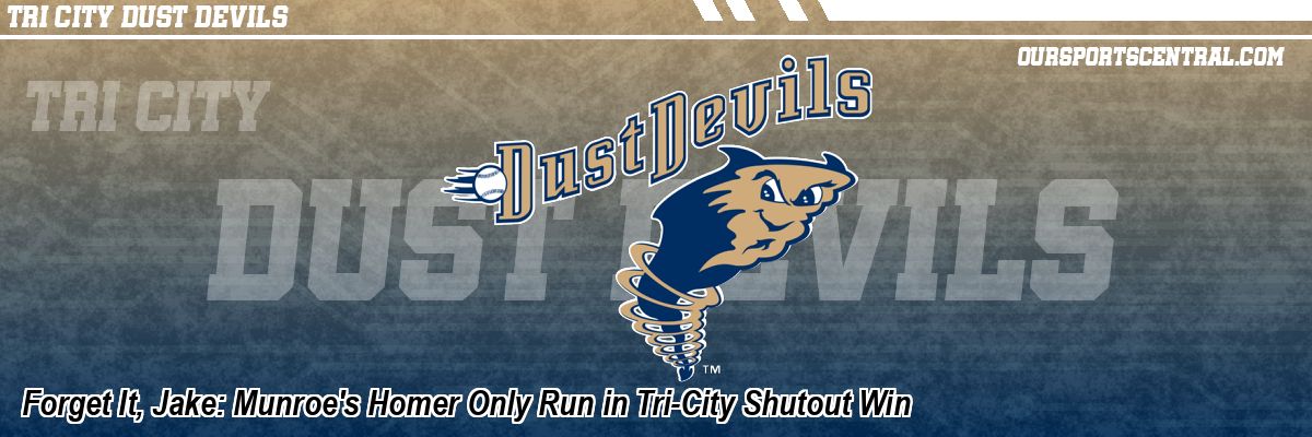 Forget It, Jake: Munroe's Homer Only Run in Tri-City Shutout Win