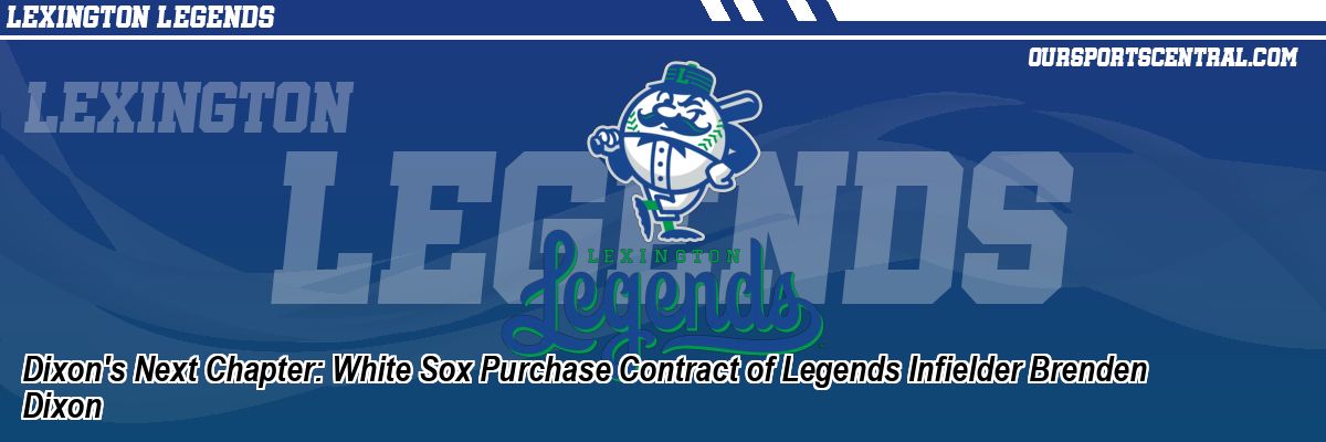 Dixon's Next Chapter: White Sox Purchase Contract of Legends Infielder Brenden Dixon