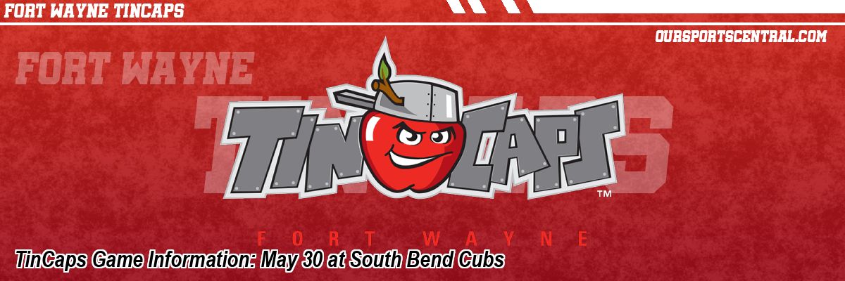 TinCaps Game Information: May 30 at South Bend Cubs