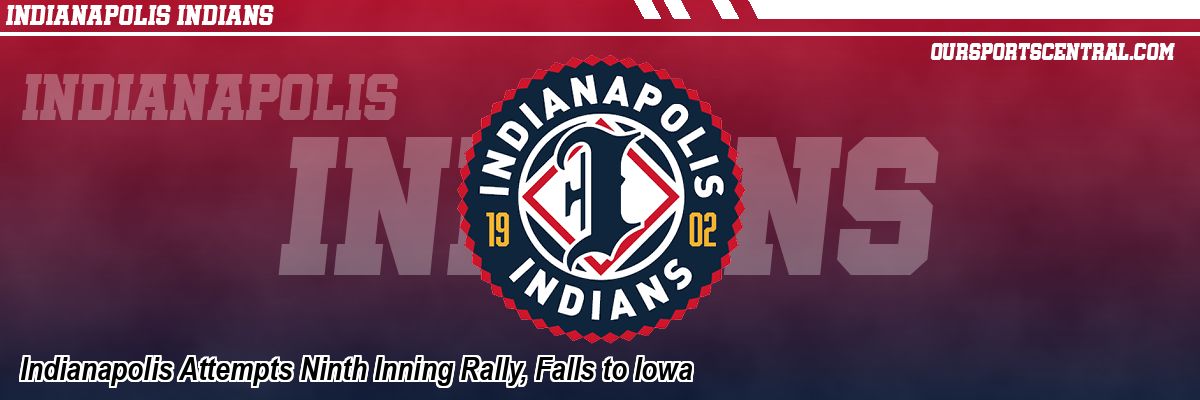 Indianapolis Attempts Ninth Inning Rally, Falls to Iowa