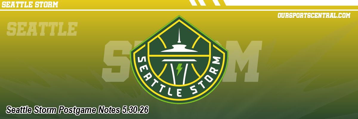 Seattle Storm Postgame Notes 5.30.26