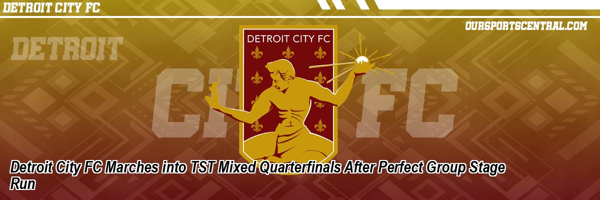 Detroit City FC Marches into TST Mixed Quarterfinals After Perfect Group Stage Run