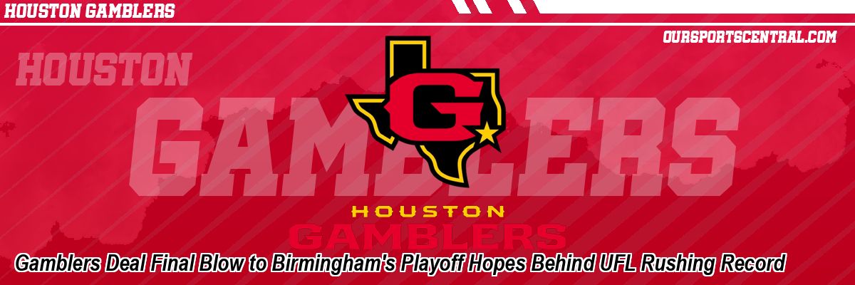 Gamblers Deal Final Blow to Birmingham's Playoff Hopes Behind UFL Rushing Record