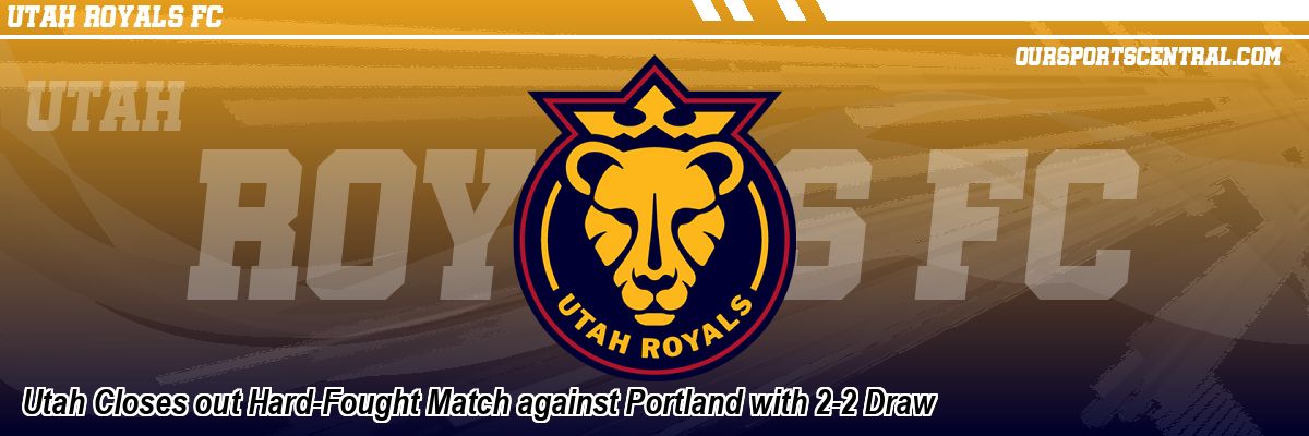 Utah Closes out Hard-Fought Match against Portland with 2-2 Draw