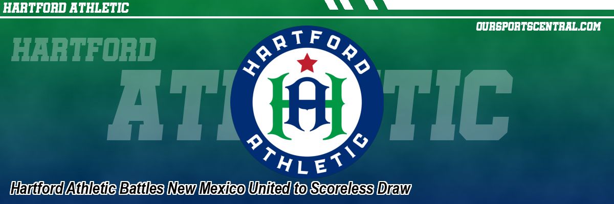 Hartford Athletic Battles New Mexico United to Scoreless Draw