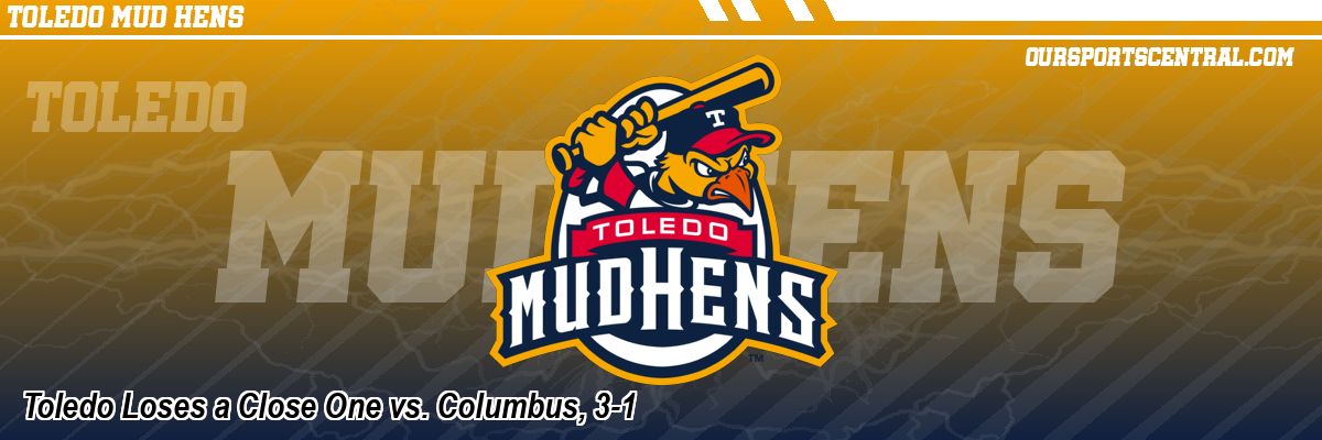 Toledo Loses a Close One vs. Columbus, 3-1