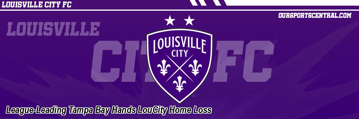 League-Leading Tampa Bay Hands LouCity Home Loss